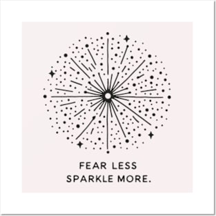 Fear less sparkle more Posters and Art